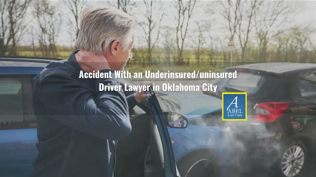 Accident With an Underinsured_uninsured Driver Lawyer in Oklahoma City