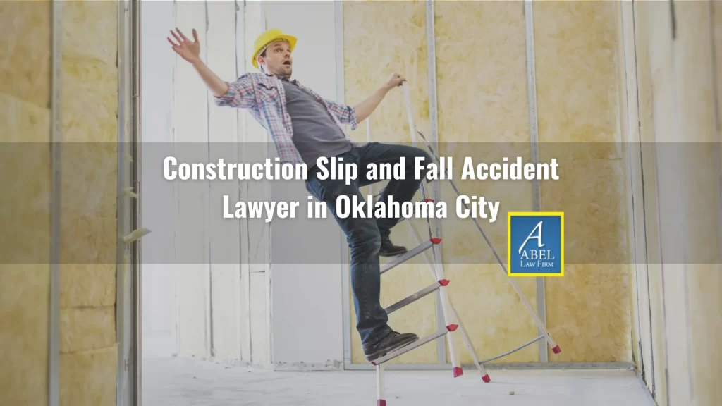 Construction Slip and Fall Accident Lawyer in Oklahoma City