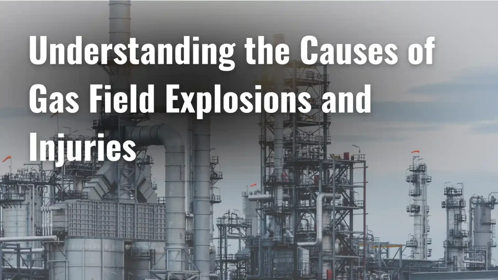 Understanding the Causes of Gas Field Explosions and Injuries Image