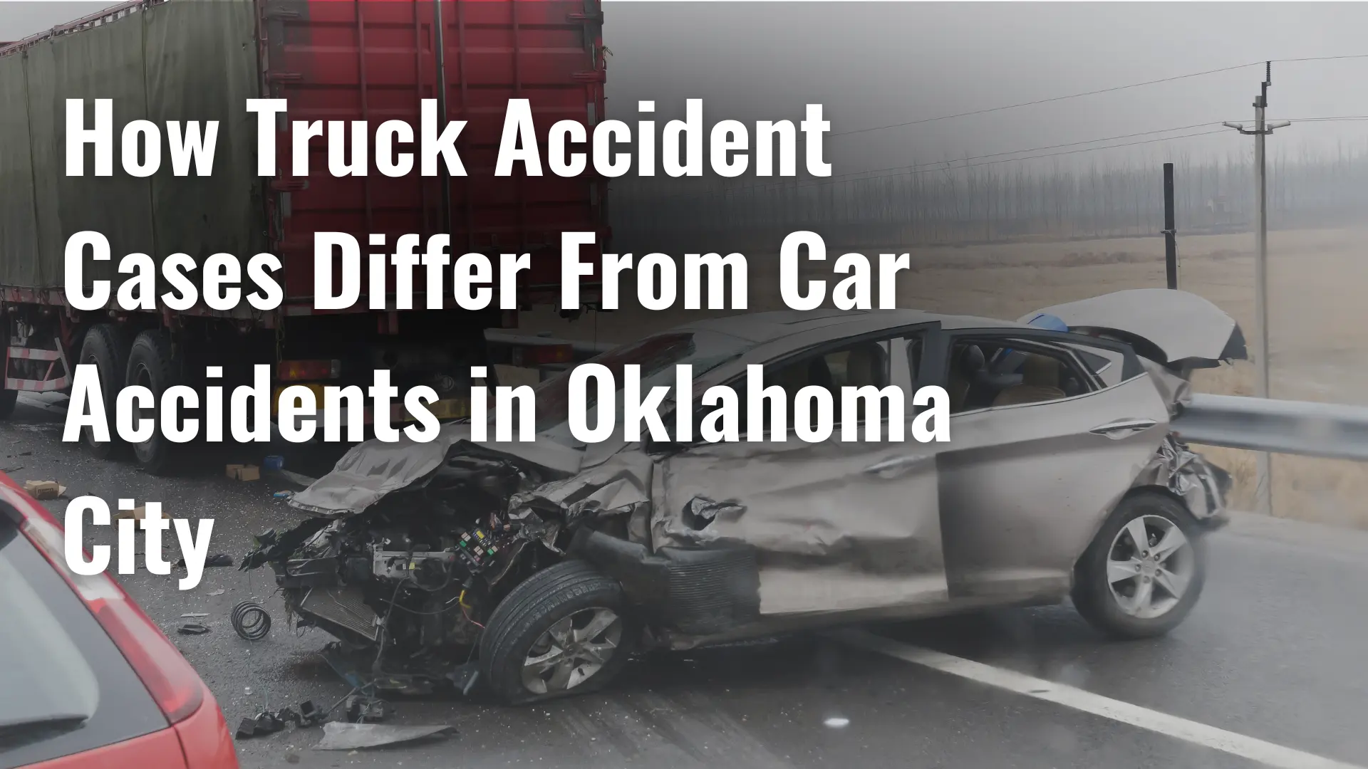 How Truck Accident Cases Differ From Car Accidents in Oklahoma City image