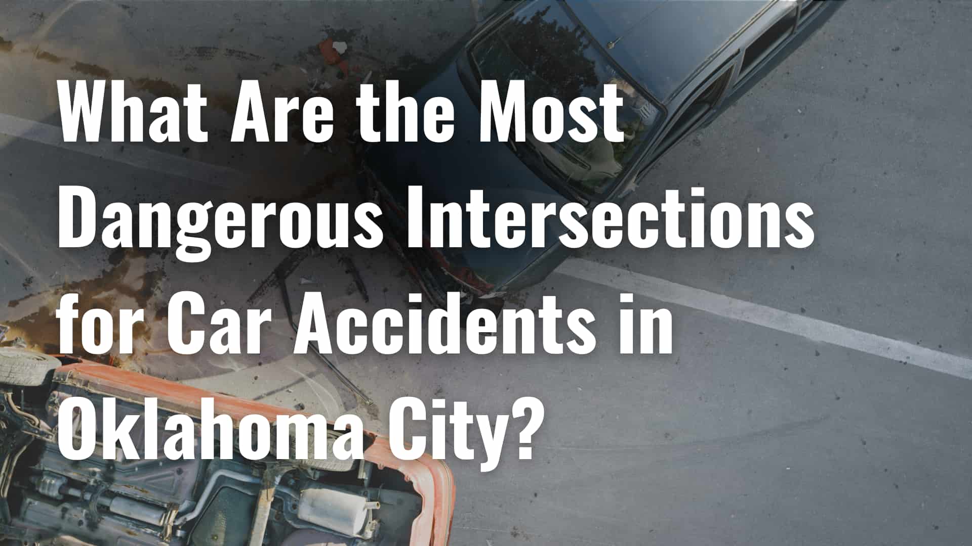 What Are the Most Dangerous Intersections for Car Accidents in Oklahoma City_ image