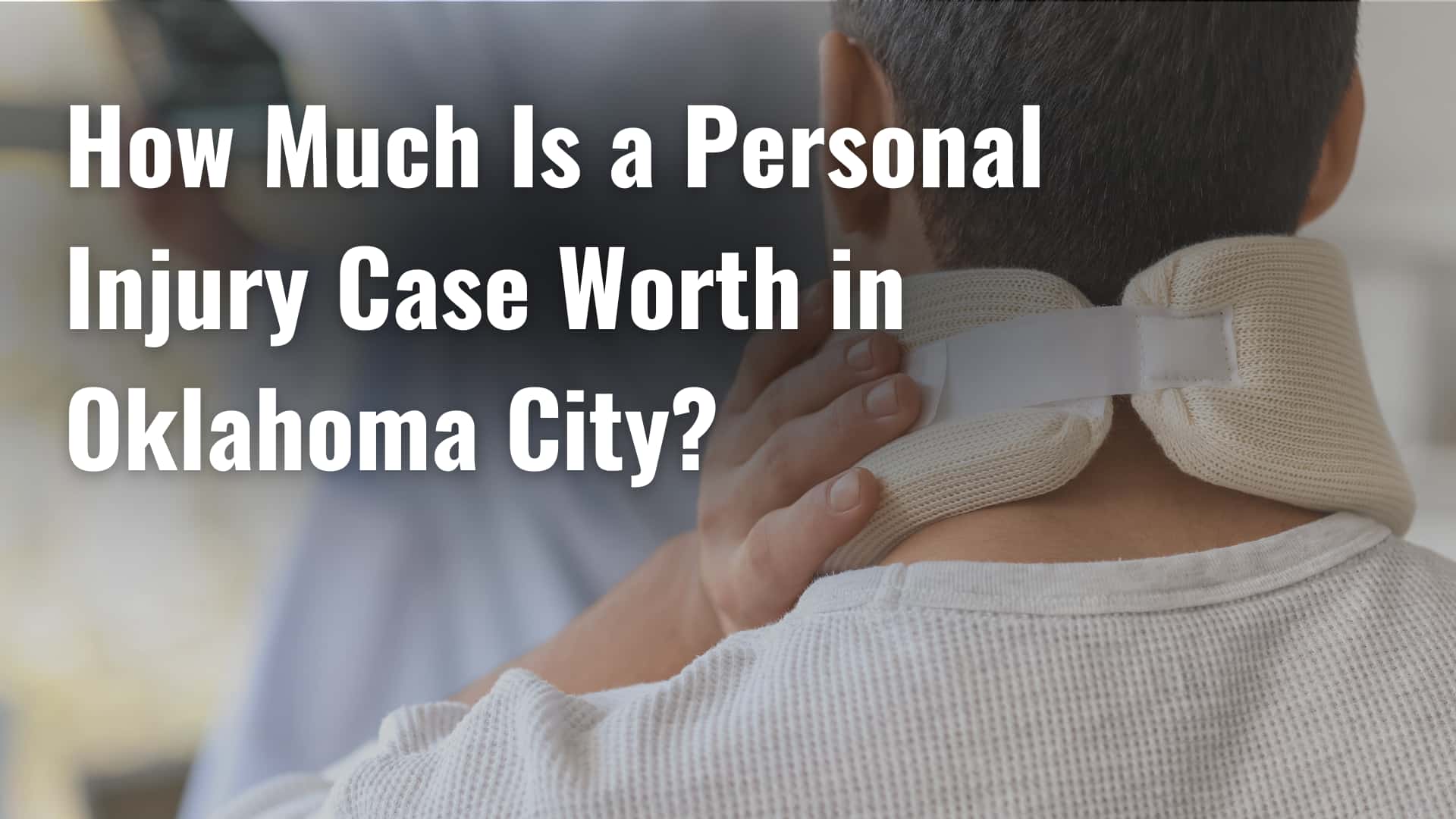 How Much Is a Personal Injury Case Worth in Oklahoma City_ image